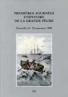 Premières journées d'histoire de la Grande Pêche (Granville, 24-25 septembre 1999)