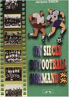Un siècle de football normand