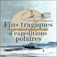 Fins tragiques d'expéditions polaires : Carnets retrouvés d'explorateurs de pôles
