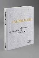 Imprimer ! : L'Europe de Gutenberg 1450-1520