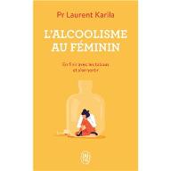 L'alcoolisme au féminin : En finir avec les tabous et s'en sortir