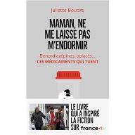Maman, ne me laisse pas m'endormir : Benzodiazépines, opiacés...ces médicaments qui tuent