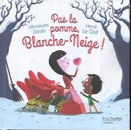 Pas la pomme, Blanche-Neige !