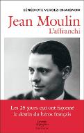 Jean Moulin : l'affranchi