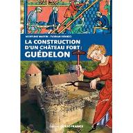 La  construction d'un château fort : Guédelon