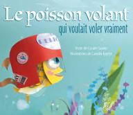 Le  poisson volant qui voulait voler vraiment