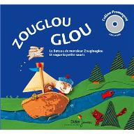 Zouglou glou : Le Bateau de Monsieur Zouglouglou - Et vogue la petite souris