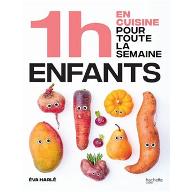 1h en cuisine pour toute la semaine Enfants : 80 menus faits maison, sans gâchis et avec des produits de saison