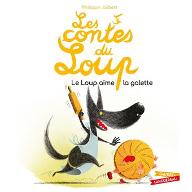 Le  Loup aime la galette : Les contes du loup