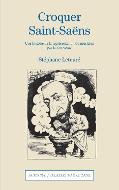 Croquer Saint-Saëns : Une histoire de la représentation du musicien par la caricature