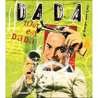 DADA -Tout est Dada : - dada ? - dadada... - dAda ??? - DadadadadAda ! dada !