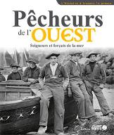 Pêcheurs de l'Ouest : Seigneurs et forçats de la mer