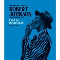 Les  derniers jours de Robert Johnson