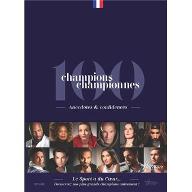 100 Champions championnes : Anecdotes & confidences