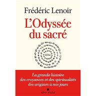 L'Odyssée du sacré : La grande histoire des croyances et des spiritualités des origines à nos jours
