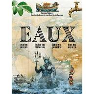 Eaux : tous les savoirs, toutes les histoires, tous les pouvoirs, tous les espoirs