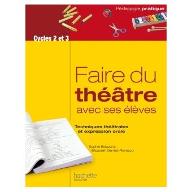 Faire du théâtre avec ses élèves : techniques théâtrales et expression orale