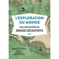 L'exploration du monde : Une autre histoire des Grandes Découvertes