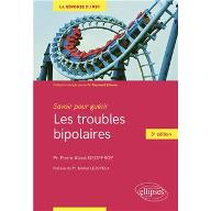 Les  troubles bipolaires : Savoir pour guérir