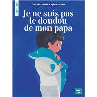 Je ne suis pas le doudou de mon papa