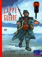 Zappe la guerre : 1914-1918. la première des guerres mondiales
