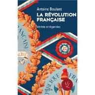 La  Révolution française : Vérités et légendes