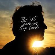 Il n'est jamais trop tard