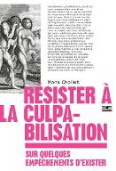 Résister à la culpabilisation : Sur quelques empêchements d'exister