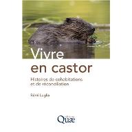 Vivre en castor : Histoires de cohabitations et de réconciliation