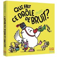Qui fait ce drôle de bruit?