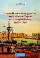 Hauts-Normands originaires de la ville de Dieppe en Nouvelle-France 1600-1760