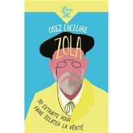 Osez (re)lire Zola : 30 extraits pour faire éclater la vérité