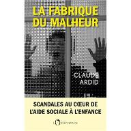 La  Fabrique du malheur : Enquête inédite sur les scandales de l'Aide sociale à l'enfance