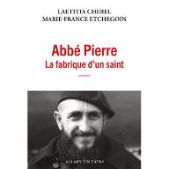 Abbé Pierre : La fabrique d'un saint