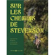 Sur les chemins de Stevenson : Cévennes & autres itinéraires européens