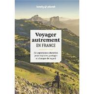 Voyager autrement en France : 50 expériences durables pour explorer, partager et changer de regard