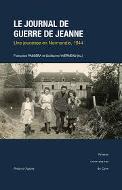 Le  journal de guerre de Jeanne : une jeunesse en Normandie, 1944