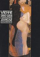 Vienne 1880-1938 : L'apocalypse joyeuse