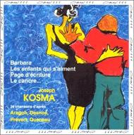 Barbara ; Les  Enfants qui s'aiment ; Page d'écriture ; Le  Cancre : 26 chansons d'après Aragon, Desnos, Prévert, Queneau