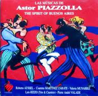 Las Musicas de Astor Piazzolla ; The Spirit of Buenos Aires
