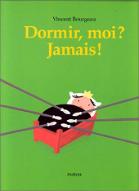 Dormir, moi ?. Jamais !