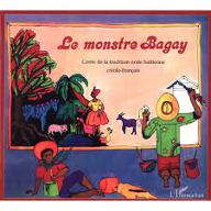 Le  Monstre Bagay : kont ayisien, conte de la tradition orale haïtienne