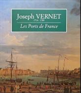 Joseph Vernet 1714-1789 : Les ports de France