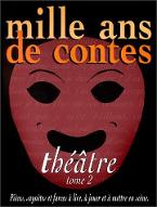 Mille ans de contes : théâtre. 2