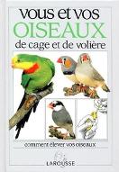 Vous et vos oiseaux de cage et de volière