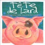 Tête de lard : histoire d'un cochon méchant