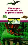 Etranges animaux de la préhistoire