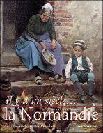 Il y a un siècle...la Normandie : la vie quotidienne des Normands
