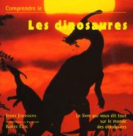 Les  dinosaures : un guide simple et clair pour comprendre la vie avant l'homme