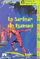 Le  Surfeur de Tsunami : six histoires de sports de mer